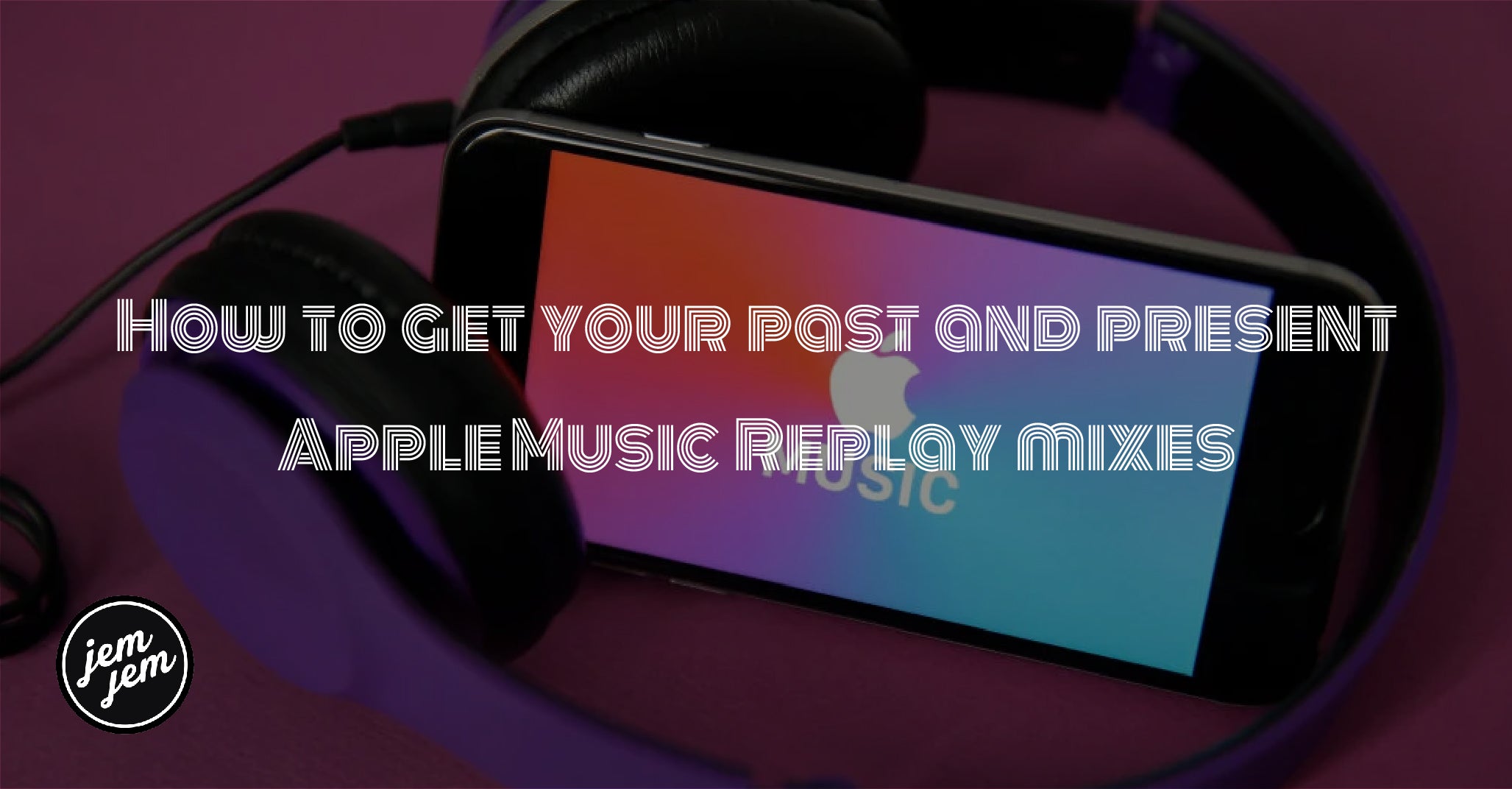 How to get your Apple Music Replay playlist today